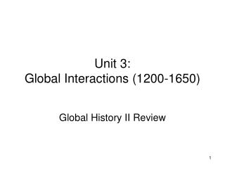 Unit 3: Global Interactions (1200-1650)