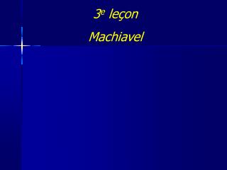 3 e leçon Machiavel