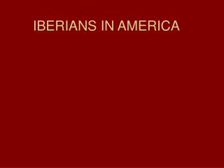 IBERIANS IN AMERICA