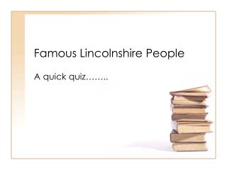 Famous Lincolnshire People