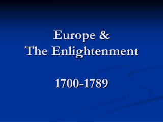 Europe &amp; The Enlightenment 1700-1789