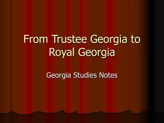 From Trustee Georgia to Royal Georgia
