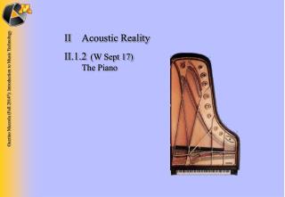 II	Acoustic Reality II.1.2 	 (W Sept 17) 	 The Piano