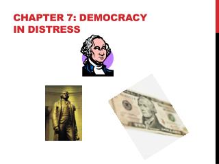CHAPTER 7: DEMOCRACY IN DISTRESS