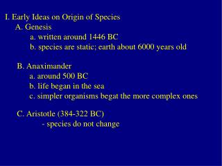 I. Early Ideas on Origin of Species A. Genesis 	a. written around 1446 BC