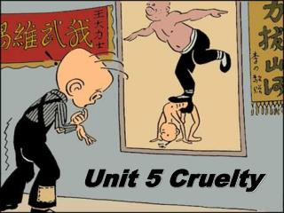 Unit 5	Cruelty