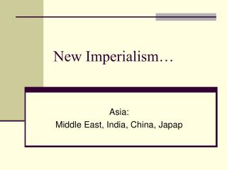 New Imperialism…