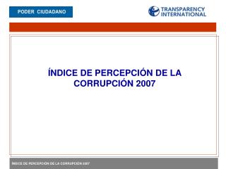 ÍNDICE DE PERCEPCIÓN DE LA CORRUPCIÓN 2007