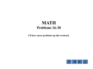 MATH Problems 16-30 I’ll have more problems up this weekend.