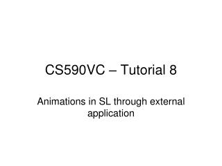 CS590VC – Tutorial 8