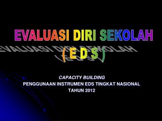 CAPACITY BUILDING PENGGUNAAN INSTRUMEN EDS TINGKAT NASIONAL TAHUN 2012