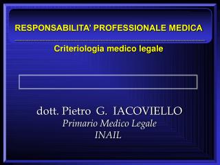 dott. Pietro G. IACOVIELLO Primario Medico Legale INAIL