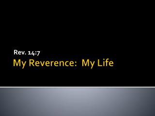 My Reverence: My Life