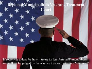 Regional Municipalities Veterans Treatment Court