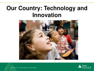 Our Country: Technology and Innovation