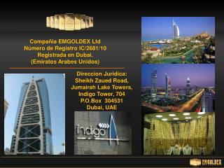 Compañia EMGOLDEX Ltd Número de Registro IC/2681/10 Registrada en Dubai.