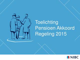 Toelichting Pensioen Akkoord R egeling 2015