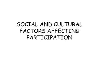 SOCIAL AND CULTURAL FACTORS AFFECTING PARTICIPATION