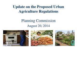 Update on the Proposed Urban Agriculture Regulations Planning Commission August 20, 2014