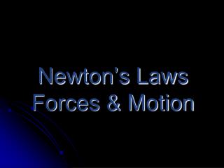 Newton’s Laws Forces &amp; Motion