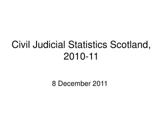 Civil Judicial Statistics Scotland, 2010-11
