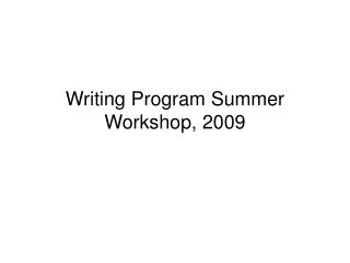 Writing Program Summer Workshop, 2009