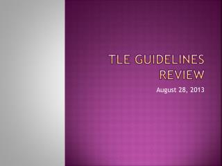 TLE Guidelines Review