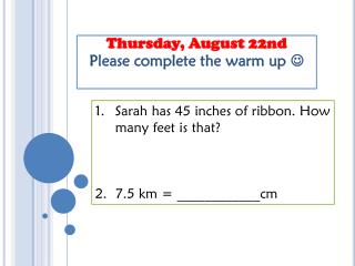 Thursday, August 22nd Please complete the warm up 