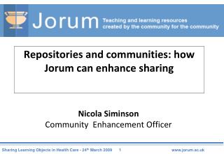 Repositories and communities: how Jorum can enhance sharing