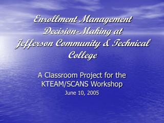 Enrollment Management Decision-Making at Jefferson Community &amp; Technical College