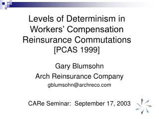Levels of Determinism in Workers’ Compensation Reinsurance Commutations [PCAS 1999]