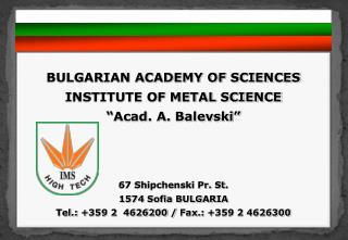 BULGARIAN ACADEMY OF SCIENCES INSTITUTE OF METAL SCIENCE “Acad. A. Balevski”