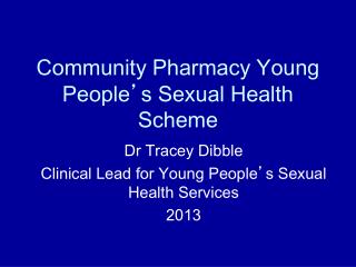 Community Pharmacy Young People ’ s Sexual Health Scheme