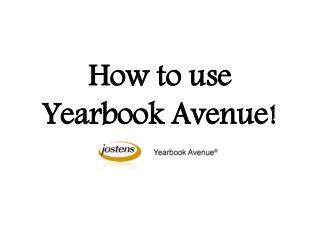 How to use Yearbook Avenue!