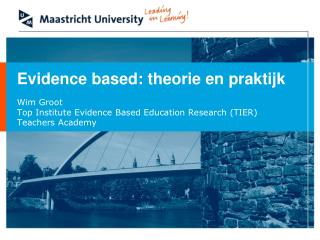 Wim Groot Top Institute Evidence Based Education Research (TIER) Teachers Academy