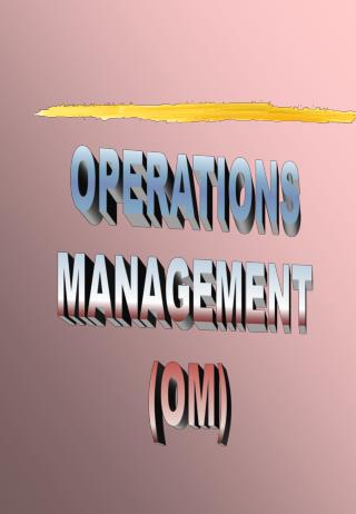 OPERATIONS MANAGEMENT (OM)