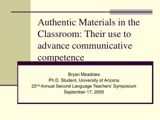 Authentic Materials in the Classroom: Their use to advance communicative competence