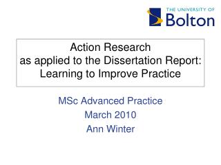 Action Research as applied to the Dissertation Report: Learning to Improve Practice