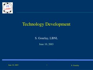 Technology Development S. Gourlay, LBNL June 10, 2003