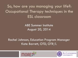 So, how are you managing your life?: Occupational Therapy techniques in the ESL classroom