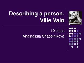 Describing a person. Ville Valo