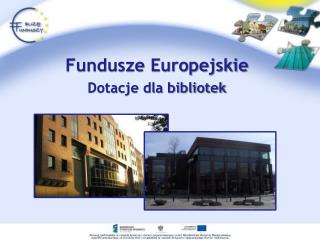 Fundusze Europejskie Dotacje dla bibliotek