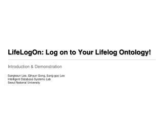 LifeLogOn : Log on to Your Lifelog Ontology!
