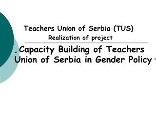 „ Capacity Building of Teachers Union of Serbia in Gender Policy “