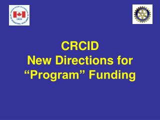 CRCID New Directions for “Program” Funding