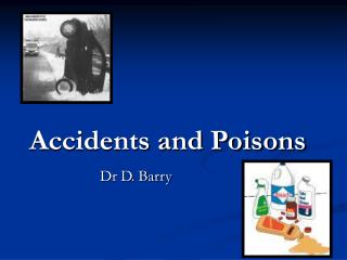 Accidents and Poisons