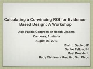 Calculating a Convincing ROI for Evidence-Based Design: A Workshop