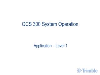 GCS 300 System Operation