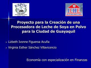 Proyecto para la Creación de una Procesadora de Leche de Soya en Polvo para la Ciudad de Guayaquil