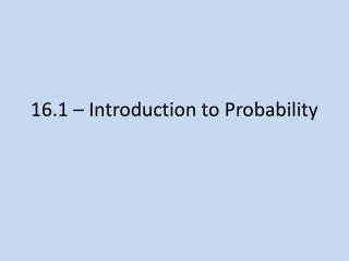 16.1 – Introduction to Probability